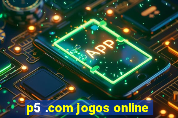 p5 .com jogos online